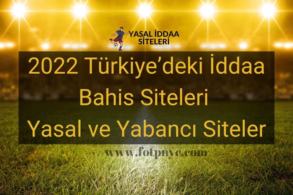 2022 Türkiye’deki İddaa Bahis Siteleri