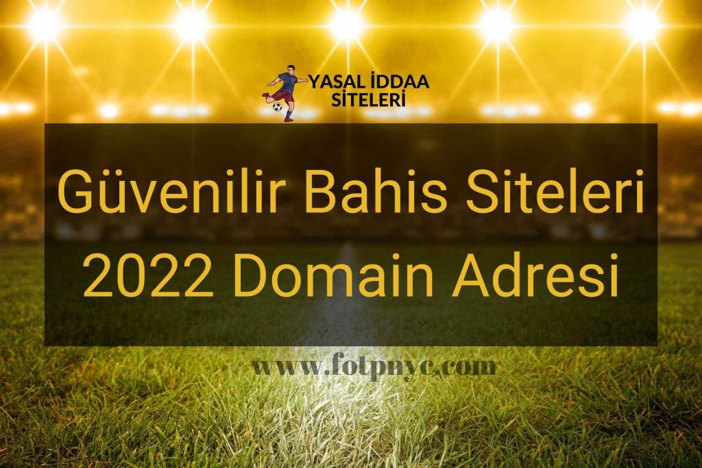 Güvenilir Bahis Siteleri 2022 Domain Adresi
