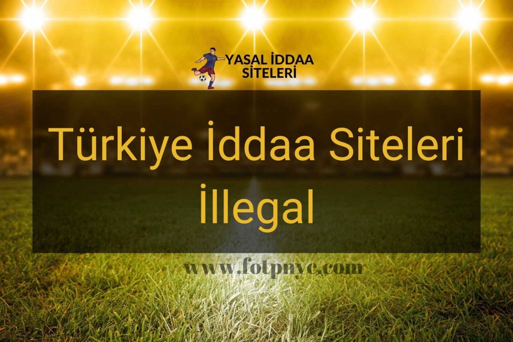 Türkiye İddaa Siteleri İllegal